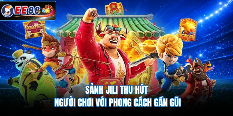 Sảnh JILI thu hút người chơi với phong cách gần gũi 
